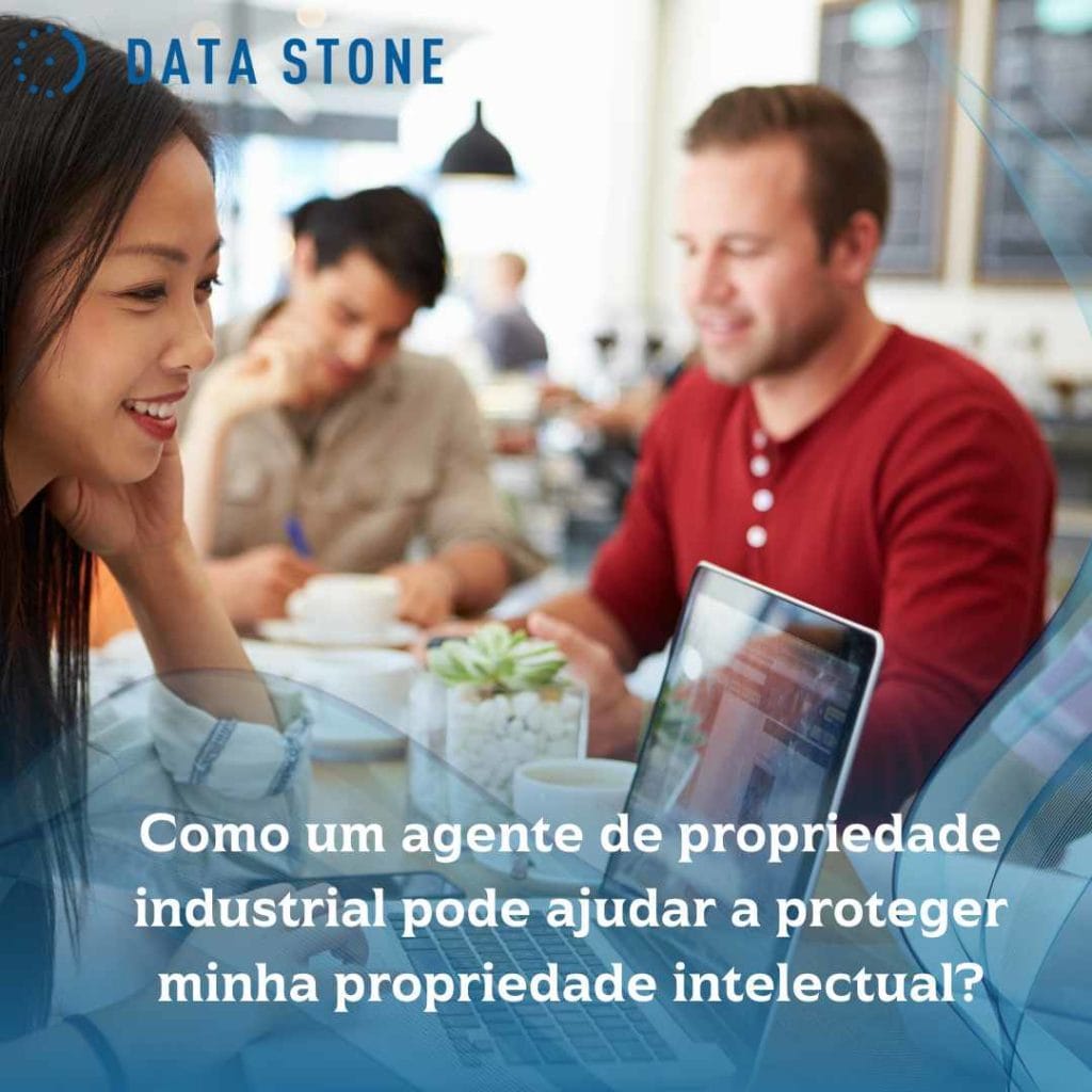 Como um agente de propriedade industrial pode ajudar a proteger minha propriedade intelectual