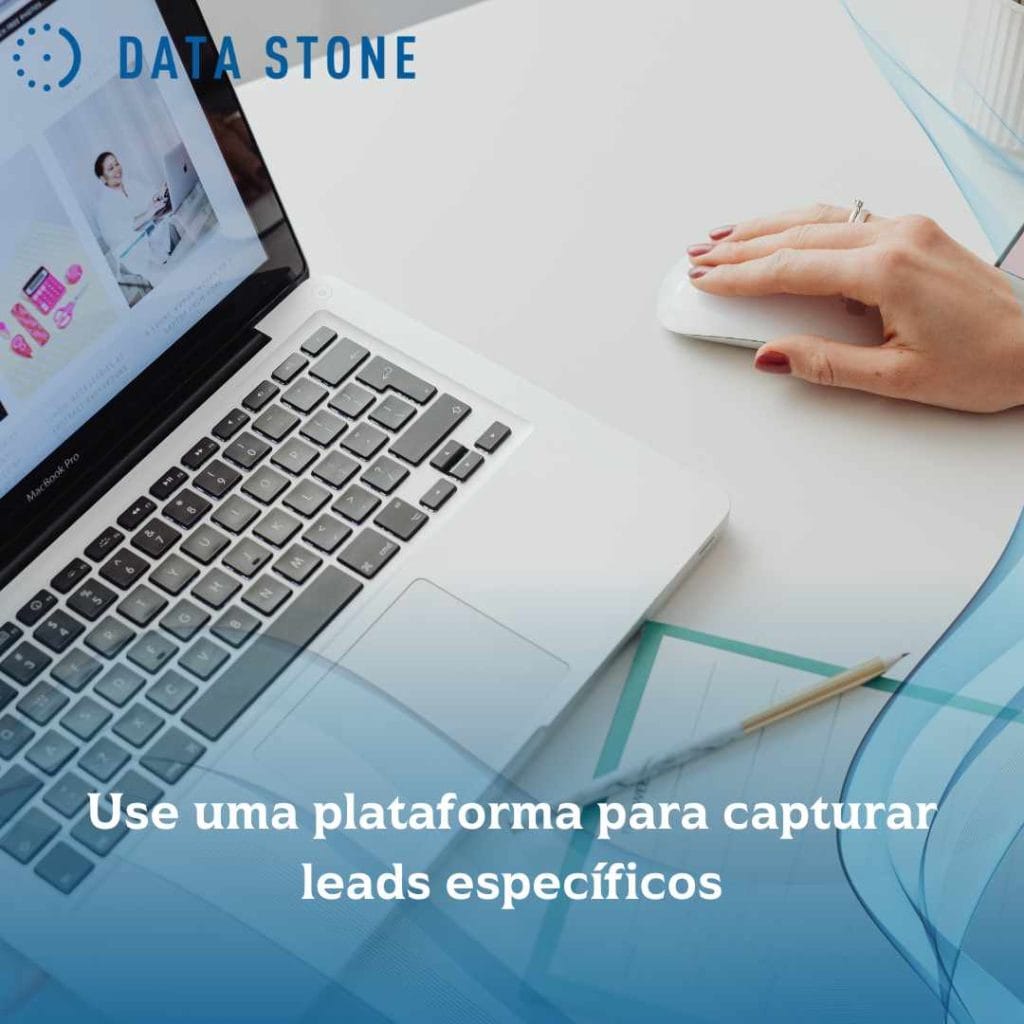 Use uma plataforma para capturar leads específicos