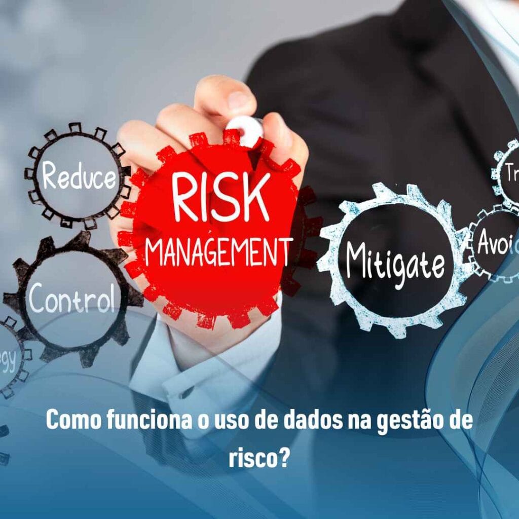 Como funciona o uso de dados na gestão de risco