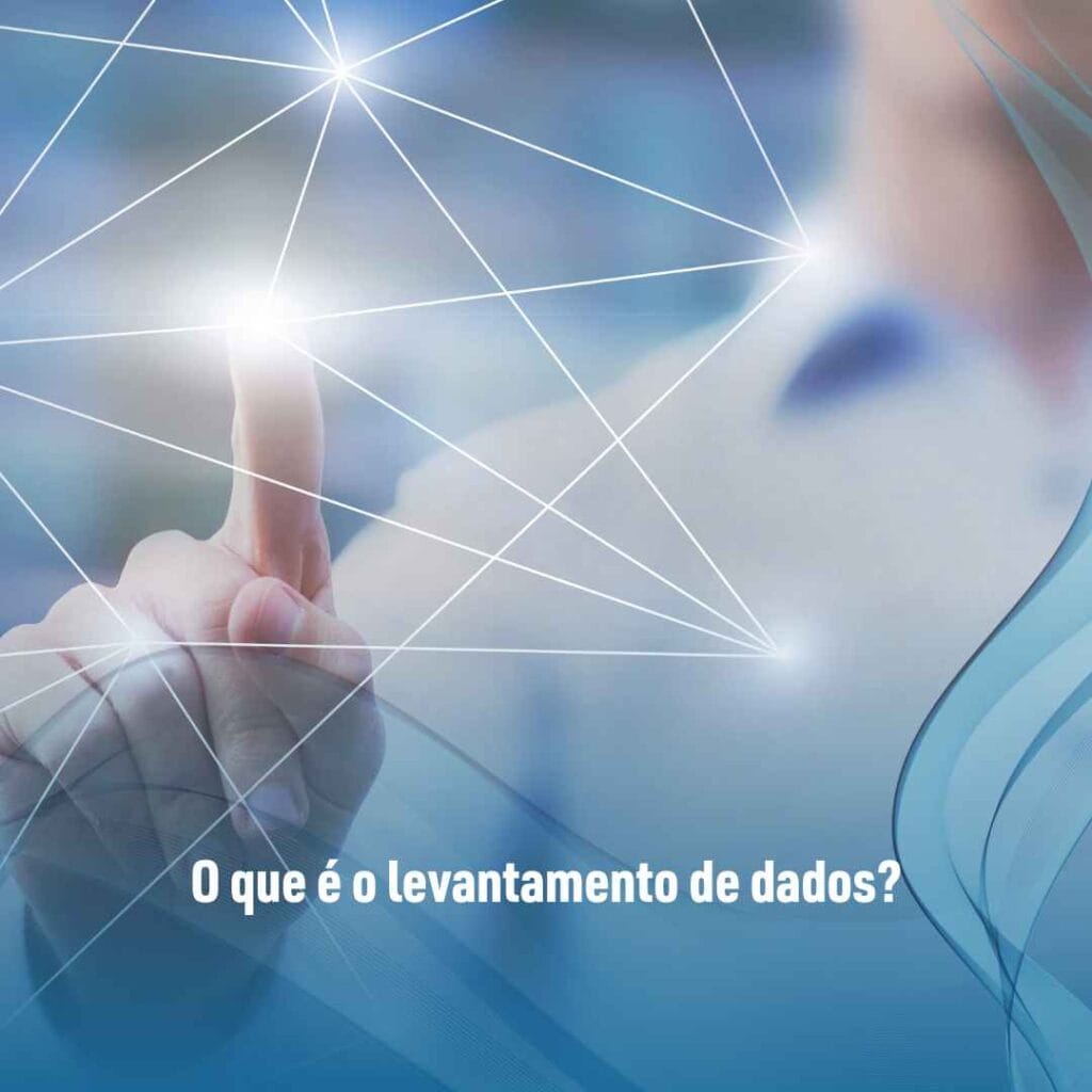 O que é o levantamento de dados