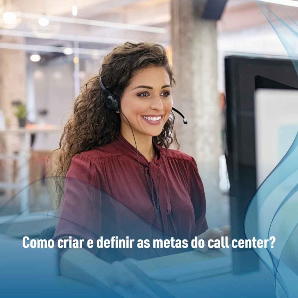 Como criar e definir as metas do call center?