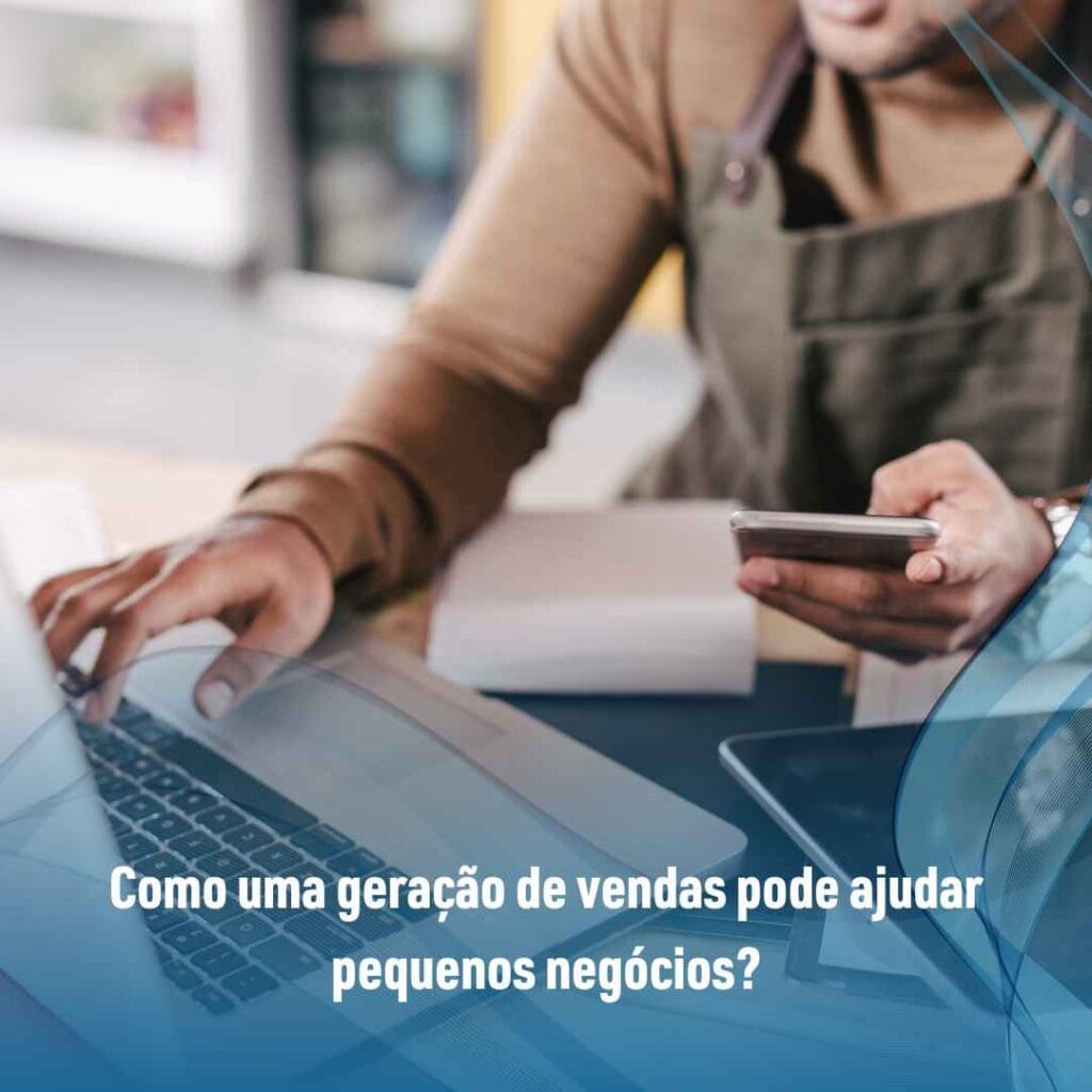 Como uma geração de vendas pode ajudar pequenos negócios?