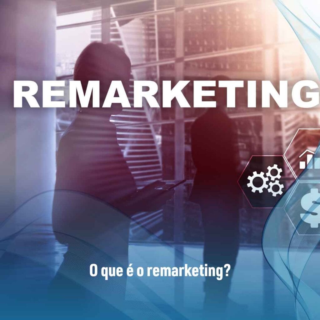 O que é o remarketing?