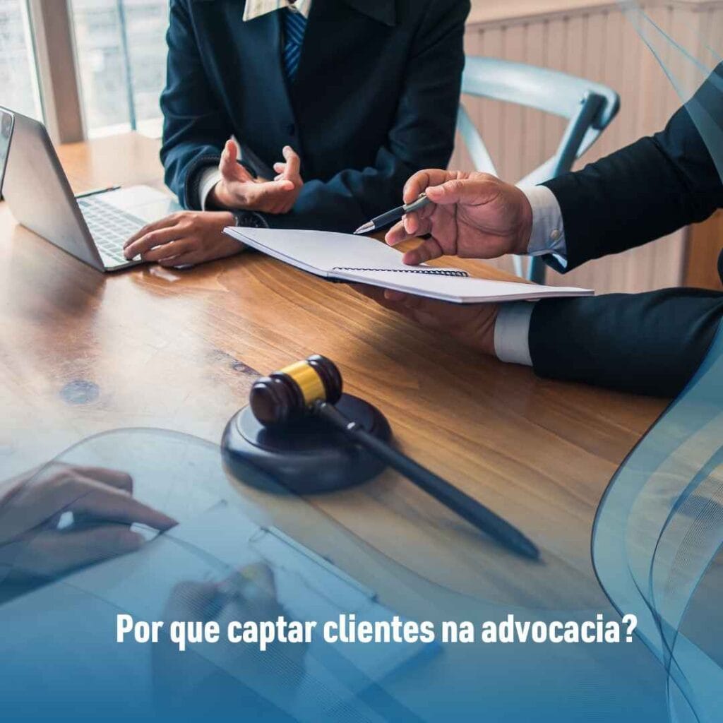 Por que captar clientes na advocacia?