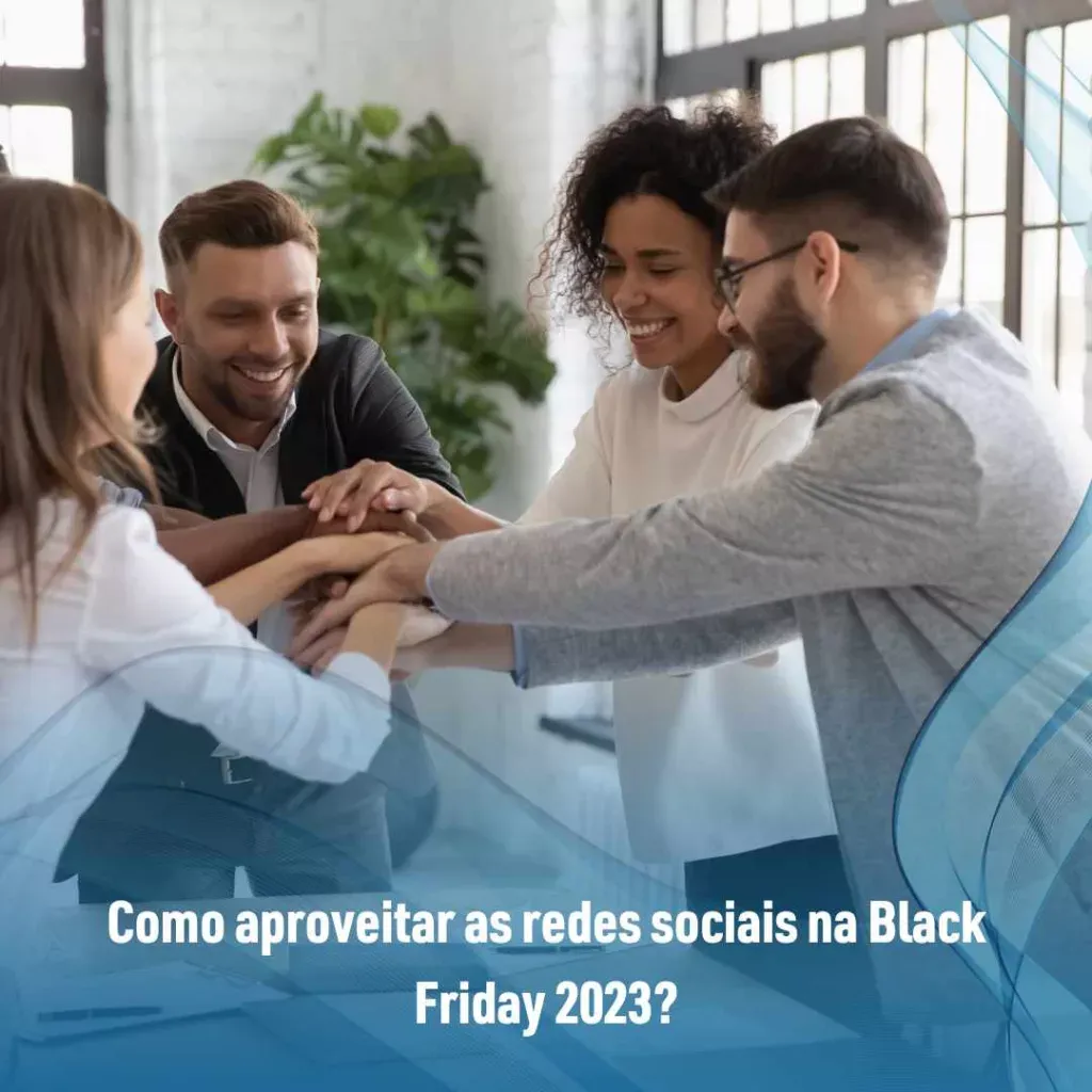 Como aproveitar as redes sociais na Black Friday 2023