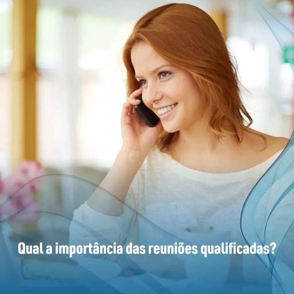Qual a importância das reuniões qualificadas