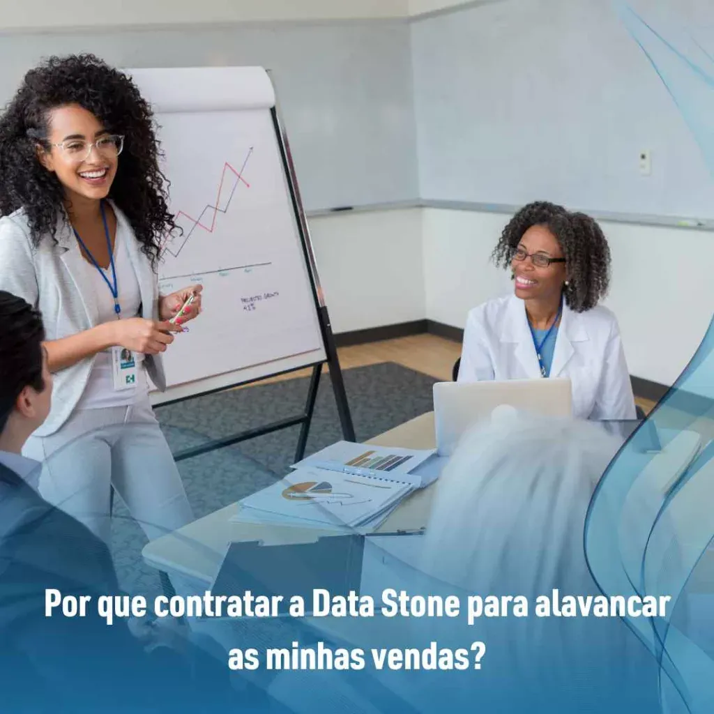 Por que contratar a Data Stone para alavancar as minhas vendas?
