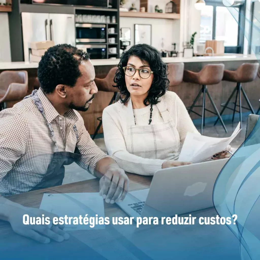 Quais estratégias usar para reduzir custos?