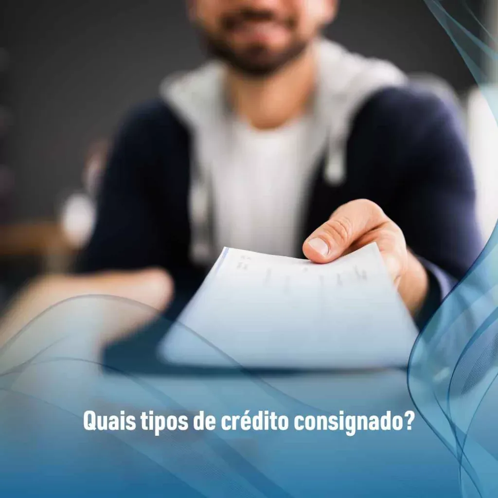 Quais tipos de crédito consignado?