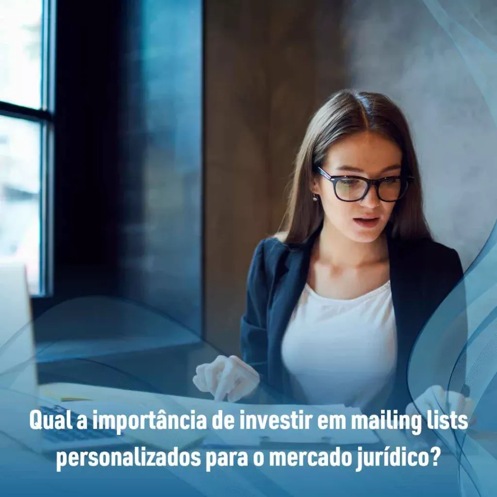Qual a importância de investir em mailing lists personalizados para o mercado jurídico?