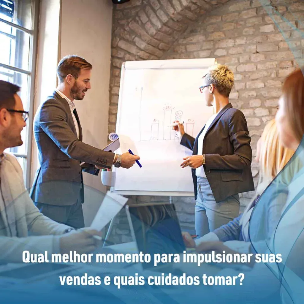 Qual melhor momento para impulsionar suas vendas e quais cuidados tomar?