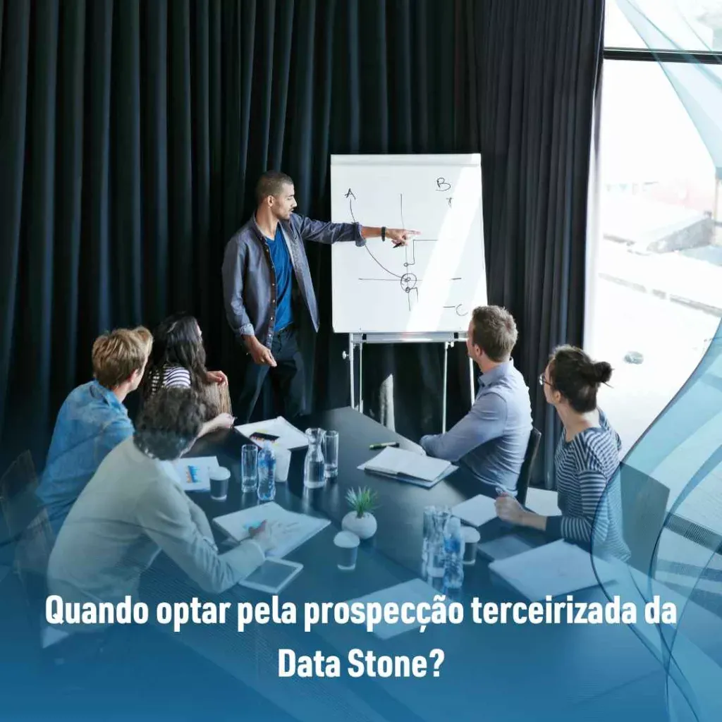 Quando optar pela prospecção terceirizada da Data Stone?