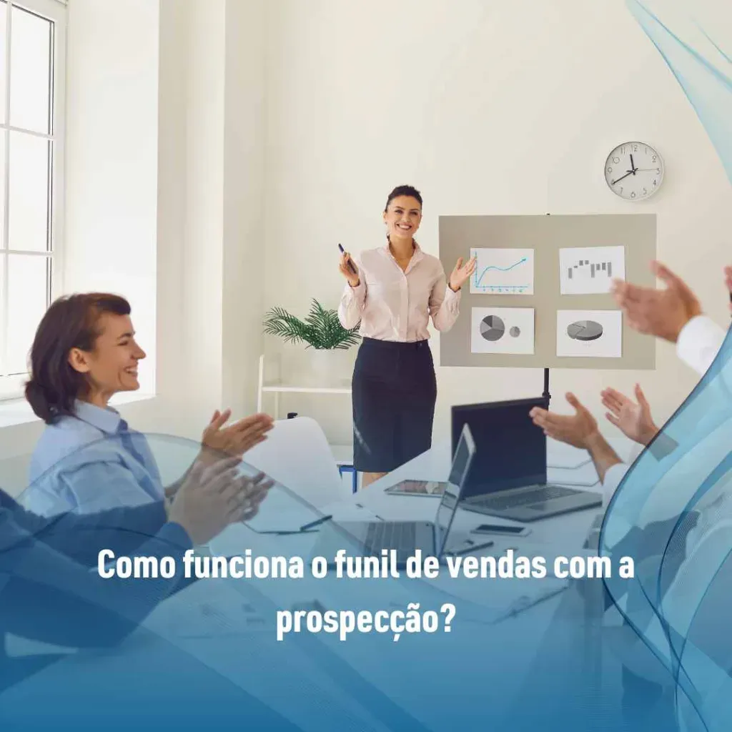 Como funciona o funil de vendas com a prospecção?