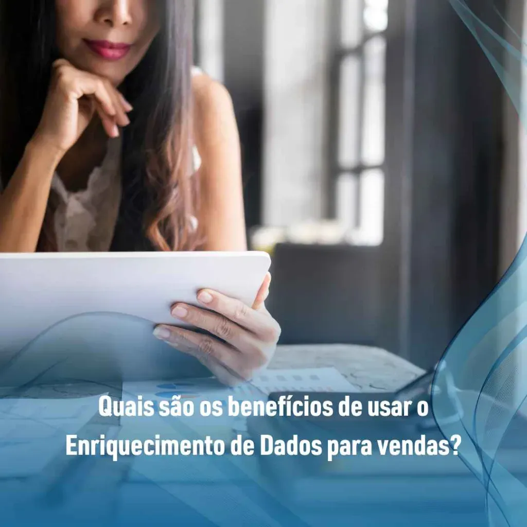 Quais são os benefícios de usar o Enriquecimento de Dados para vendas?