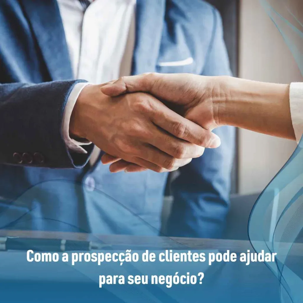 Como a prospecção de clientes pode ajudar para seu negócio