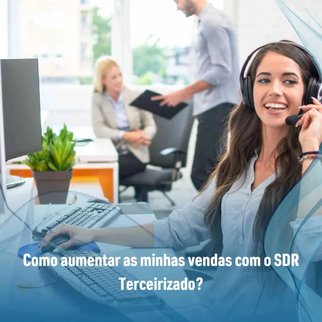 Como aumentar as minhas vendas com o SDR Terceirizado