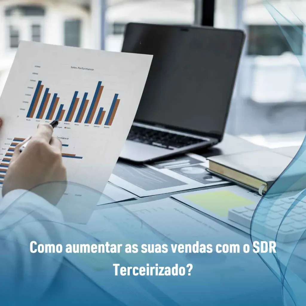 Como aumentar as suas vendas com o SDR Terceirizado