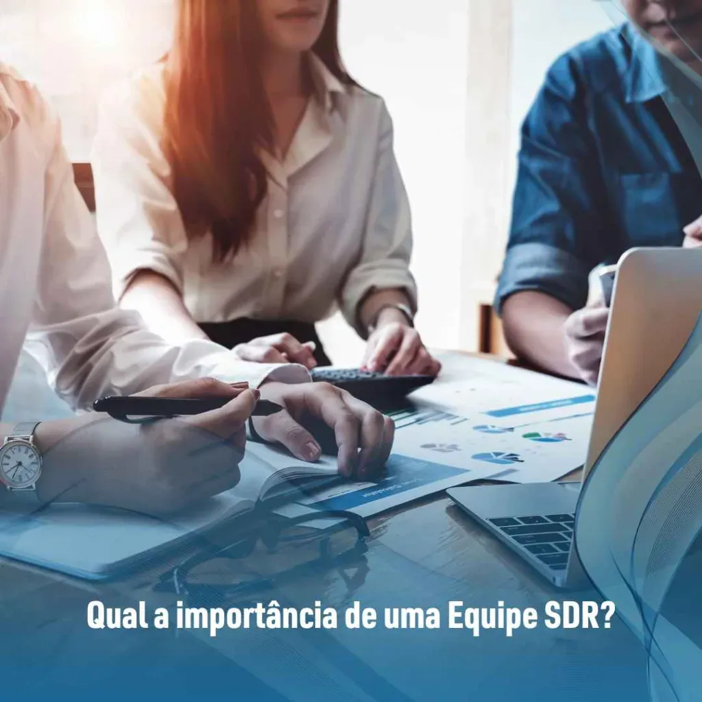 Qual a importância de uma Equipe SDR
