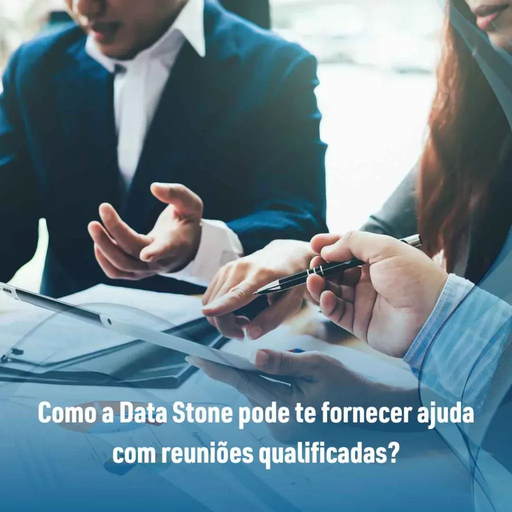 Como a Data Stone pode te fornecer ajuda com reuniões qualificadas?