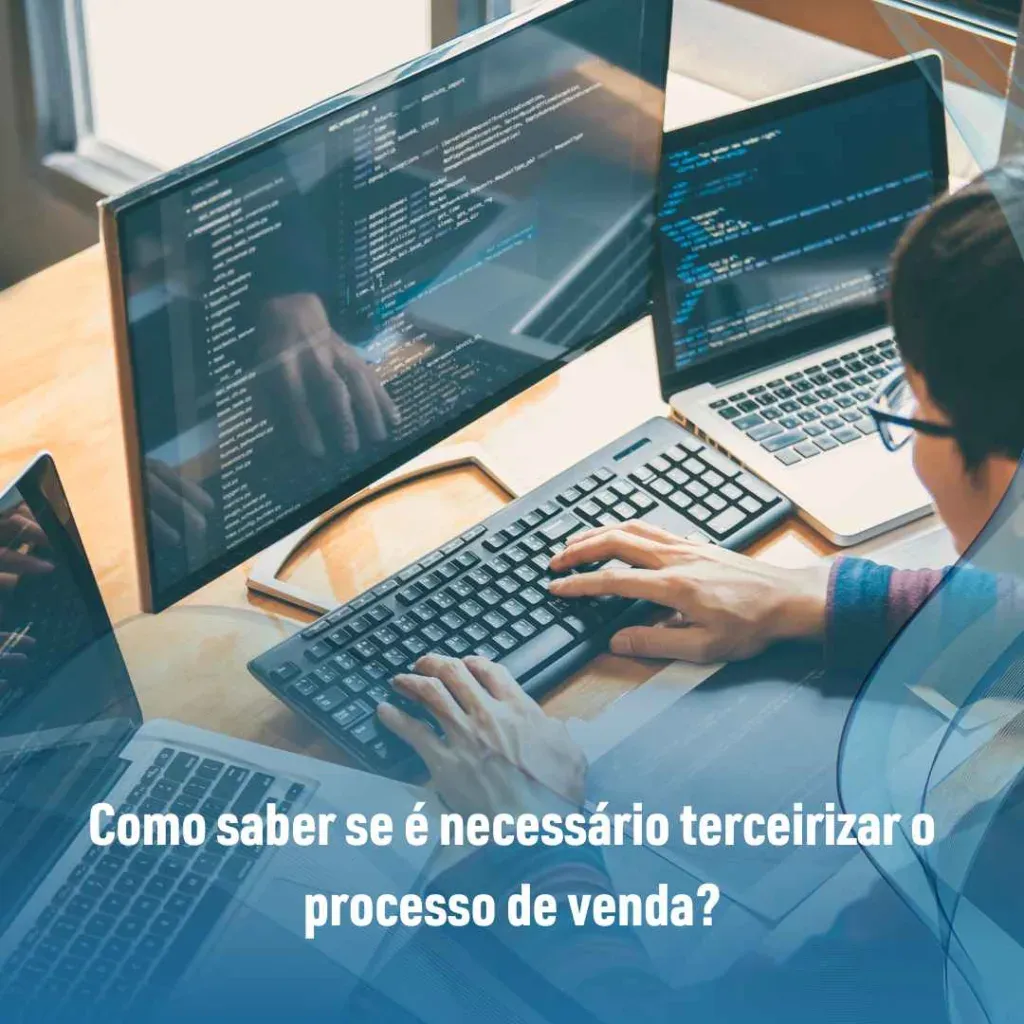 Como saber se é necessário terceirizar o processo de venda