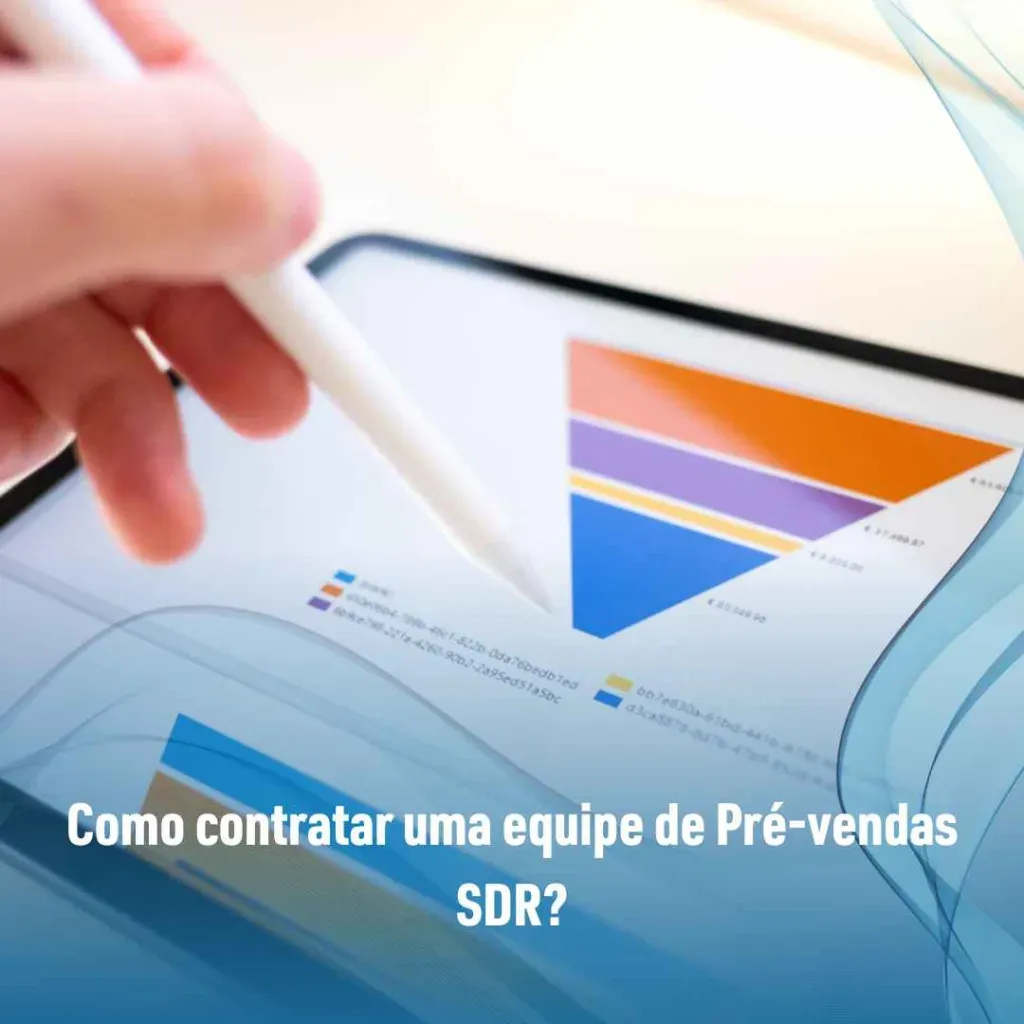 Como contratar uma equipe de Pré-vendas SDR