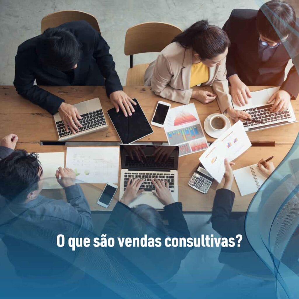 O que são vendas consultivas?