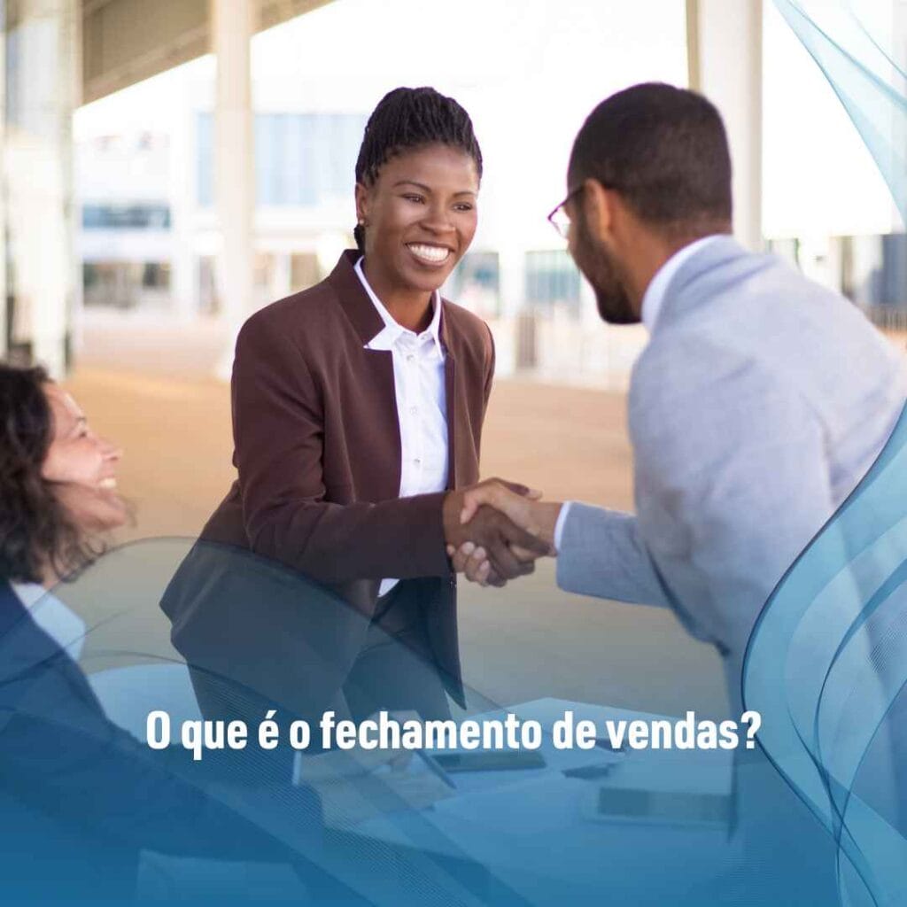 O que é o fechamento de vendas?