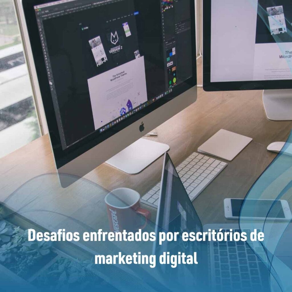 Desafios enfrentados por escritórios de marketing digital